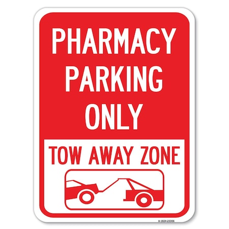 Signmission Pharmacy Parking Tow Away Zone W/ Car Tow Graphic Heavy-Gauge Alum Parking, 18" x 24", A-1824-23306 A-1824-23306